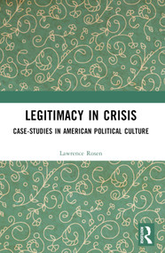Legitimacy in Crisis (Case-Studies in American Political Culture) by Lawrence Rosen, 9781032288710