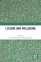 Leisure and Wellbeing by Louise Mansfield, Norma Daykin, 9781032304144