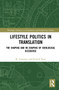 Lifestyle Politics in Translation (The Shaping and Re-Shaping of Ideological Discourse) by M. Cristina Caimotto, Rachele Raus, 9781032211398