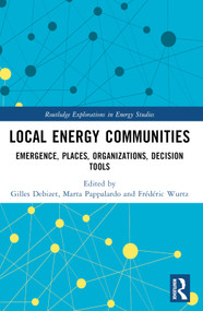 Local Energy Communities (Emergence, Places, Organizations, Decision Tools) by Gilles Debizet, Marta Pappalardo, Frédéric Wurtz, 9781032190693