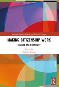 Making Citizenship Work (Culture and Community) by Rodolfo Rosales, 9780367771157