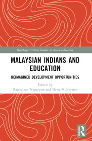 Malaysian Indians and Education (Reimagined Development Opportunities) by Rajendran Nagappan, Hena Mukherjee, 9781032190235