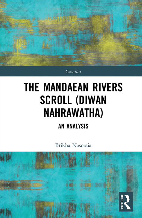 The Mandaean Rivers Scroll (Diwan Nahrawatha) (An Analysis) - 9781032309149 by Brikha Nasoraia, 9781032309149