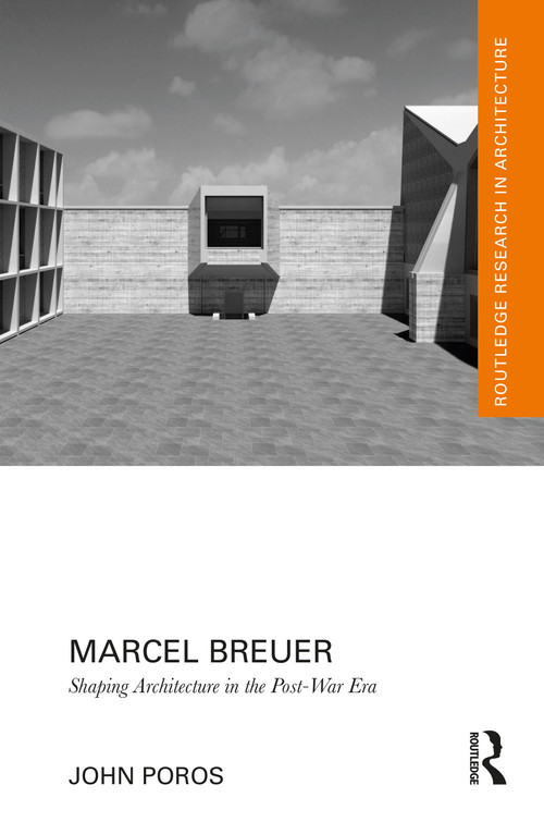 Marcel Breuer (Shaping Architecture in the Post-War Era) - 9781032058160 by John Poros, 9781032058160