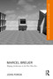 Marcel Breuer (Shaping Architecture in the Post-War Era) - 9781032058160 by John Poros, 9781032058160