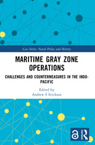 Maritime Gray Zone Operations (Challenges and Countermeasures in the Indo-Pacific) by Andrew S Erickson, 9781032316598