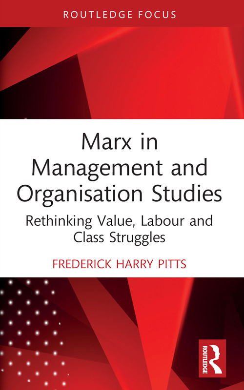 Marx in Management and Organisation Studies (Rethinking Value, Labour and Class Struggles) - 9781032057262 by Frederick Harry Pitts, 9781032057262