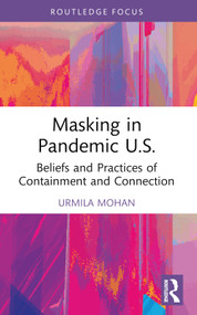 Masking in Pandemic U.S. (Beliefs and Practices of Containment and Connection) - 9781032154251 by Urmila Mohan, 9781032154251