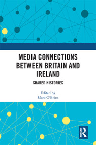 Media Connections between Britain and Ireland (Shared Histories) by Mark O'Brien, 9780367511210