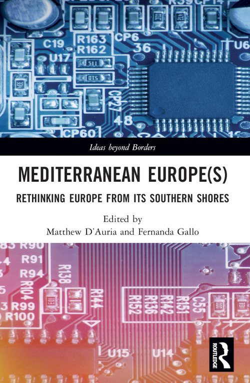 Mediterranean Europe(s) (Rethinking Europe from its Southern Shores) by Matthew D'Auria, Fernanda Gallo, 9780367538996