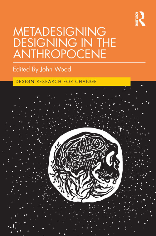 Metadesigning Designing in the Anthropocene by John Wood, 9781032071022