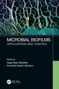 Microbial Biofilms (Applications and Control) by Naga Raju Maddela, Aransiola Sesan Abiodun, 9781032027357