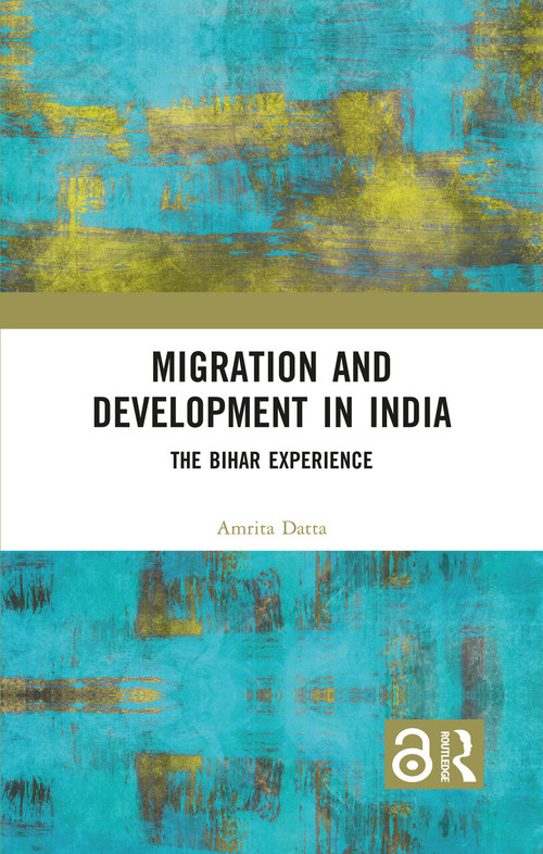 Migration and Development in India (The Bihar Experience) by Amrita Datta, 9781032340852