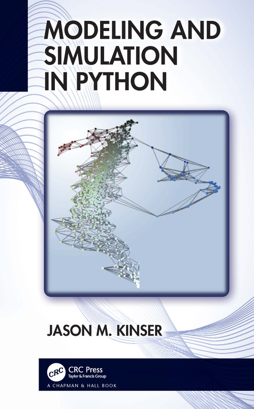Modeling and Simulation in Python by Jason M. Kinser, 9781032128702