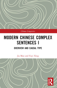 Modern Chinese Complex Sentences I (Overview and Causal Type) by XING Fuyi, 9781032374253