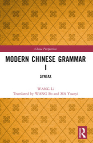 Modern Chinese Grammar I (Syntax) by WANG Li, Bo Wang, Yuanyi MA, 9781032322452