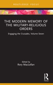 The Modern Memory of the Military-religious Orders (Engaging the Crusades, Volume Seven) - 9781032061207 by Rory MacLellan, 9781032061207