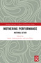 Mothering Performance (Maternal Action) by Lena Šimić, Emily Underwood-Lee, 9781032138442