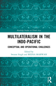 Multilateralism in the Indo-Pacific (Conceptual and Operational Challenges) - 9781032244709 by Swaran Singh, Reena Marwah, 9781032244709