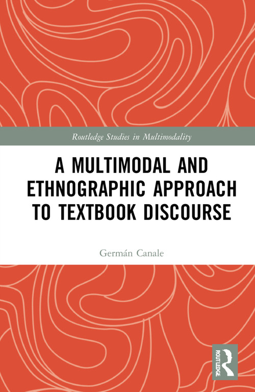 A Multimodal and Ethnographic Approach to Textbook Discourse by Germán Canale, 9780367707330
