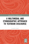 A Multimodal and Ethnographic Approach to Textbook Discourse by Germán Canale, 9780367707330