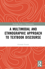 A Multimodal and Ethnographic Approach to Textbook Discourse by Germán Canale, 9780367707330