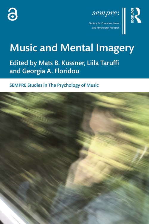Music and Mental Imagery by Mats B. Küssner, Liila Taruffi, Georgia A. Floridou, 9781032376073