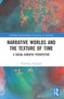 Narrative Worlds and the Texture of Time (A Social-Semiotic Perspective) by Rosemary Huisman, 9781032349411