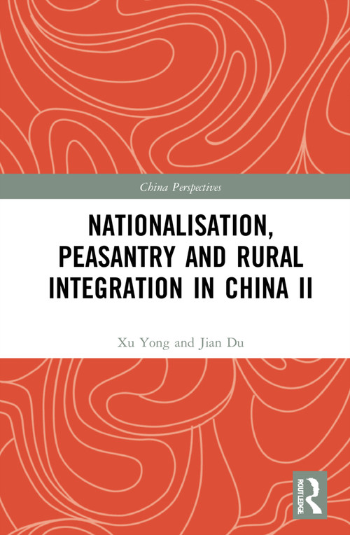 Nationalisation, Peasantry and Rural Integration in China II by Xu Yong, 9781032325422
