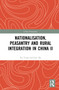 Nationalisation, Peasantry and Rural Integration in China II by Xu Yong, 9781032325422