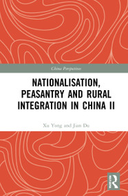 Nationalisation, Peasantry and Rural Integration in China II by Xu Yong, 9781032325422