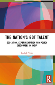 The Nation's Got Talent (Education, Experimentation and Policy Discourses in India) - 9781032384085 by Rachel Philip, 9781032384085