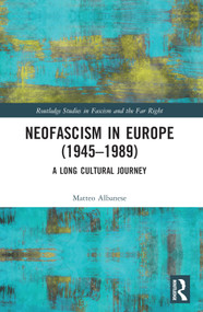 Neofascism in Europe (1945-1989) (A Long Cultural Journey) by Matteo Albanese, 9781032349657