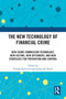 The New Technology of Financial Crime (New Crime Commission Technology, New Victims, New Offenders, and New Strategies for Prevention and Control) by Donald Rebovich, James M. Byrne, 9781032192031