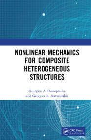 Nonlinear Mechanics for Composite Heterogeneous Structures by Georgios A. Drosopoulos, Georgios E. Stavroulakis, 9781032257358