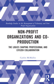Non-profit Organizations and Co-production (The Logics Shaping Professional and Citizen Collaboration) - 9781032157689 by Caitlin McMullin, 9781032157689