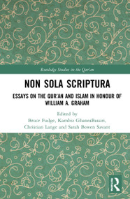 Non Sola Scriptura (Essays on the Qur'an and Islam in Honour of William A. Graham) - 9781032171968 by Bruce Fudge, Kambiz GhaneaBassiri, Christian Lange, Sarah Bowen Savant, 9781032171968