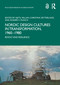 Nordic Design Cultures in Transformation, 1960-1980 (Revolt and Resilience) by Kjetil Fallan, Christina Zetterlund, Anders V. Munch, 9781032313511
