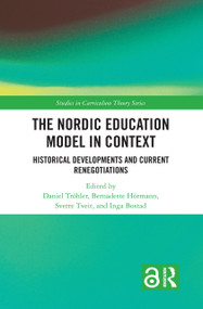 The Nordic Education Model in Context (Historical Developments and Current Renegotiations) by Daniel Tröhler, Bernadette Hörmann, Sverre Tveit, Inga Bostad, 9781032110493
