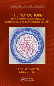 The Notochord (Development, Evolution and contributions to the vertebral column) by P. Eckhard Witten, Brian K. Hall, 9781032162683