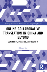 Online Collaborative Translation in China and Beyond (Community, Practice, and Identity) by Chuan Yu, 9781032381350