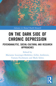 On the Dark Side of Chronic Depression (Psychoanalytic, Social-cultural and Research Approaches) by Marianne Leuzinger-Bohleber, Gilles Ambresin, Tamara Fischmann, Mark Solms, 9781032245683