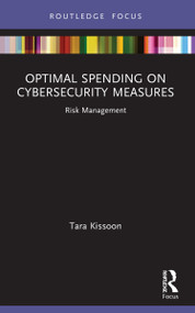 Optimal Spending on Cybersecurity Measures (Risk Management) - 9781032061412 by Tara Kissoon, 9781032061412