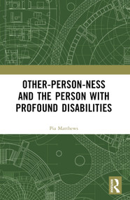 Other-person-ness and the Person with Profound Disabilities by Pia Matthews, 9781032261560