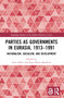 Parties as Governments in Eurasia, 1913-1991 (Nationalism, Socialism, and Development) by Ivan Sablin, Egas Moniz Bandeira, 9781032207346