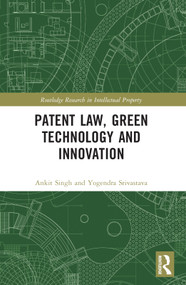 Patent Law, Green Technology and Innovation by Ankit Singh, Yogendra Srivastava, 9781032333946