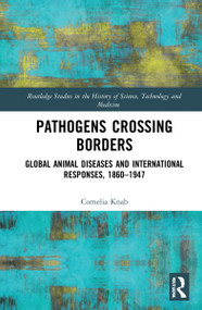 Pathogens Crossing Borders (Global Animal Diseases and International Responses, 1860-1947) by Cornelia Knab, 9781032251868