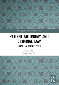 Patient Autonomy and Criminal Law (European Perspectives) by Paweł Daniluk, 9781032334905