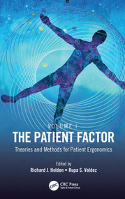 The Patient Factor (Theories and Methods for Patient Ergonomics) by Richard J. Holden, Rupa S. Valdez, 9780367720957