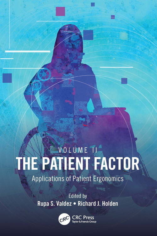 The Patient Factor (Applications of Patient Ergonomics) by Rupa S. Valdez, Richard J. Holden, 9780367720896